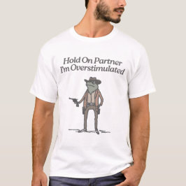 Houd je partner vast in overgestimuleerde, grappig t-shirt