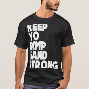 Houd je pimp hand sterk grappig houd je pimp hand t-shirt