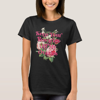 Houd je Rosaries van mijn ovariële feministische v T-shirt