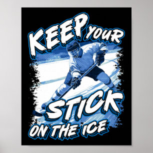 Houd Je Stick Op Het Ijs, IjsHockey Speler Zegt, Poster