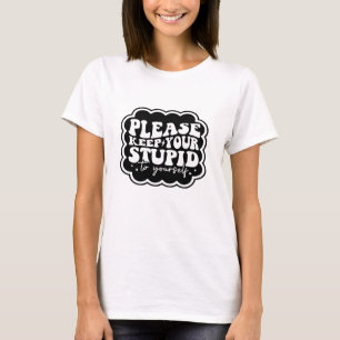 Houd je stomme voor jezelf quote t-shirt
