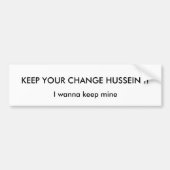 HOUD JE VERANDERING HUSSEIN.. BUMPERSTICKER (Voorkant)