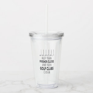 Houd je vrienden in de buurt en je golfclubs dicht acryl drinkbeker