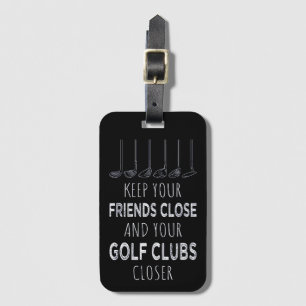 Houd je vrienden in de buurt en je golfclubs dicht bagagelabel