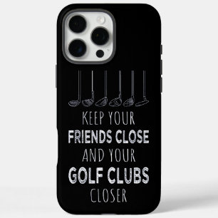 Houd je vrienden in de buurt en je golfclubs dicht iPhone 16 pro max hoesje