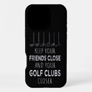 Houd je vrienden in de buurt en je golfclubs dicht iPhone 16 pro max hoesje
