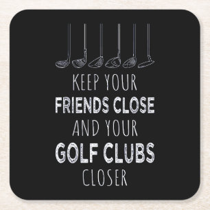 Houd je vrienden in de buurt en je golfclubs dicht kartonnen onderzetters