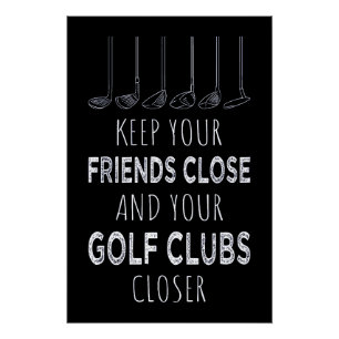 Houd je vrienden in de buurt en je golfclubs dicht perfect poster