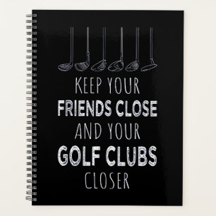 Houd je vrienden in de buurt en je golfclubs dicht planner