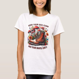 Houd je ziel Reinig je laarzen Vuile Wildflower T-shirt