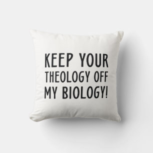 Houd Jouw Theologie Buiten Mijn Biologie Kussen