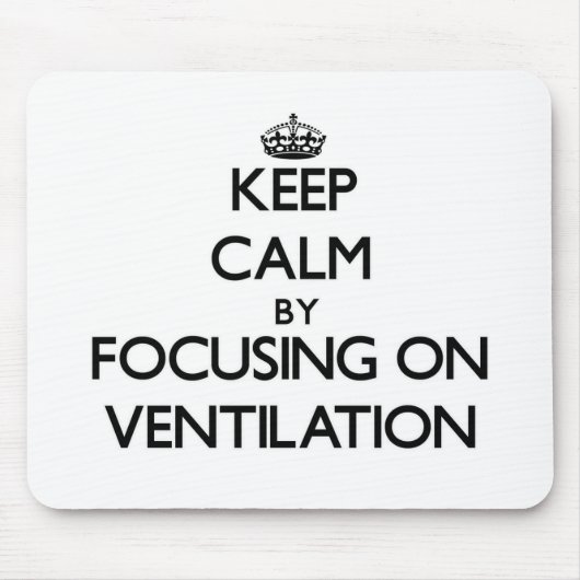 Houd kalm door zich op Ventilatie te concentreren Muismat (Voorkant)