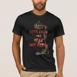Houd kalm Draag hoge hakken HORROR T-shirt