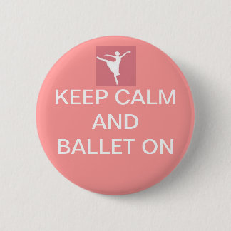 Houd kalm en ballet aan ronde button 5,7 cm