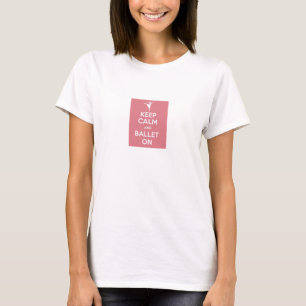 Houd kalm en ballet op shirt