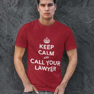 Houd kalm en bel uw advocaat t-shirt
