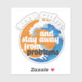 Houd kalm en blijf weg van Problemen Sticker (Vel)