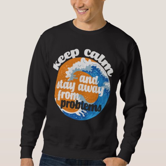 Houd kalm en blijf weg van Problemen Trui (Voorkant)