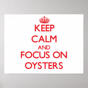 Houd kalm en concentreer je op oesters poster