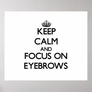 Houd kalm en concentreer me op EYEBROWS Poster