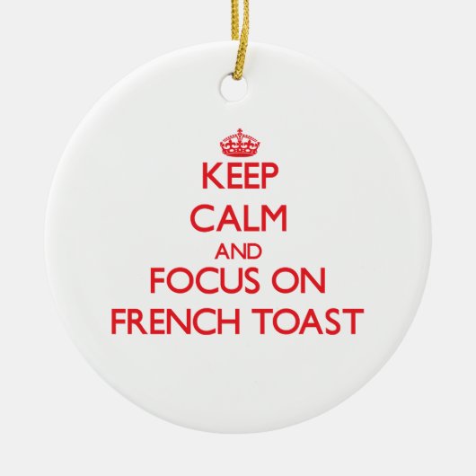 Houd kalm en concentreer me op Franse Toast Keramisch Ornament (Voorkant)