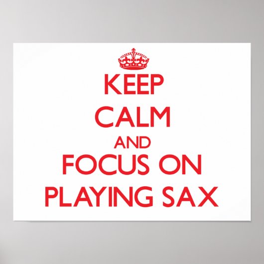 Houd kalm en concentreer me op het Spelen Sax Poster (Voorkant)
