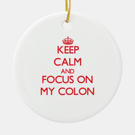 Houd kalm en concentreer me op Mijn Colon Keramisch Ornament (Voorkant)