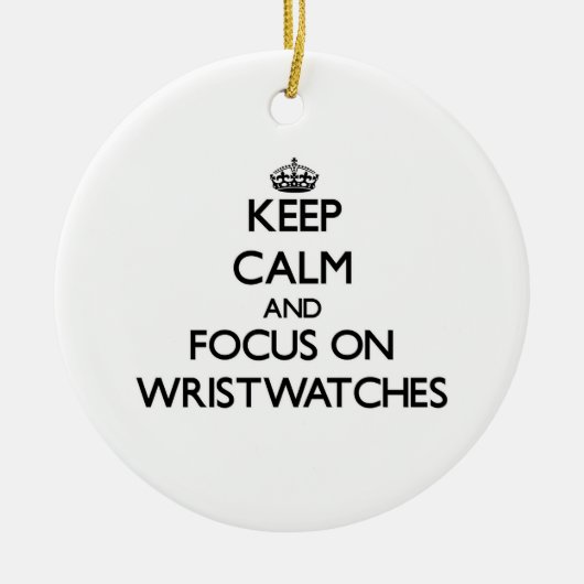 Houd kalm en concentreer me op polshorloges keramisch ornament (Voorkant)