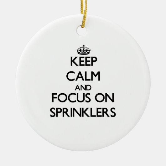 Houd kalm en concentreer me op Sprinklers Keramisch Ornament (Voorkant)