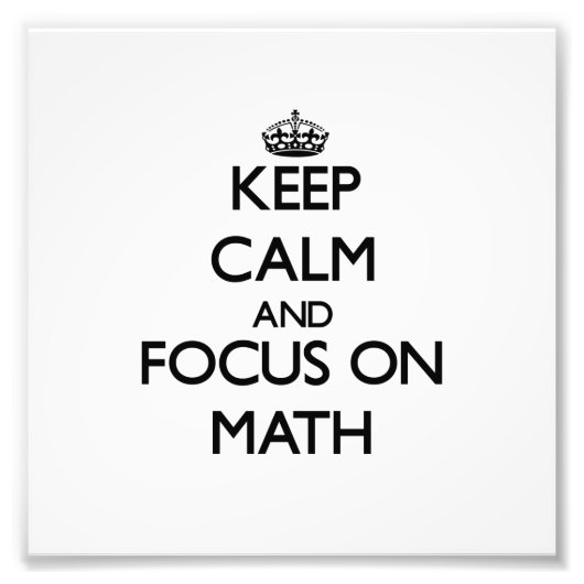 Houd kalm en concentreer me op Wiskunde Foto Afdruk (Voorkant)