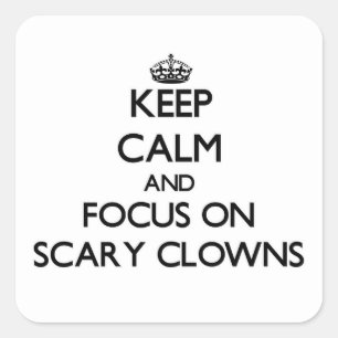 Houd Kalm en concentreer zich op de Scary Clowns Vierkante Sticker