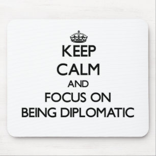 Houd kalm en concentreer zich op Diplomatiek zijn Muismat
