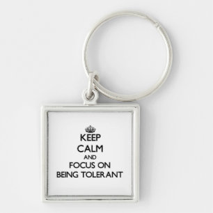 Houd kalm en concentreer zich op Tolerant zijn Sleutelhanger