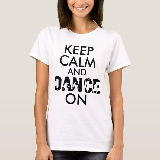 Houd kalm en DANCE aan T-shirt (Voorkant)