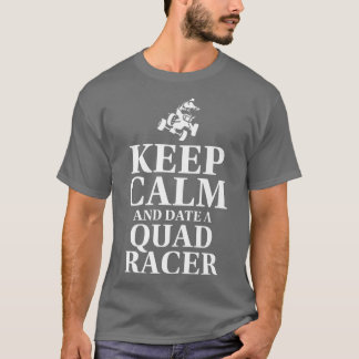Houd kalm en Datum een Quad Racer Quad Bike Rider  T-shirt