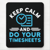 Houd kalm en doe uw Timesheets Funny Payroll HR Muismat (Voorkant)