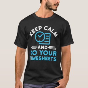 Houd kalm en doe uw Timesheets Funny Payroll HR T-shirt