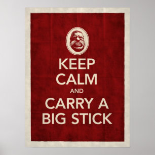 Houd kalm en draag een Big Stick Poster