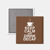 Houd kalm en Drink Decaf Coffee Gift Ideas Fun Magneet (Voorkant / Achterkant)