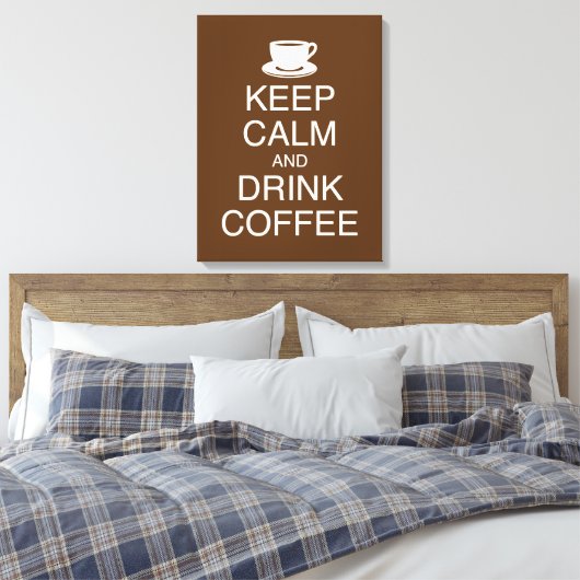 Houd Kalm en Drink Koffie Wall Art Wrapped Canvas (Insitu (Slaapkamer))