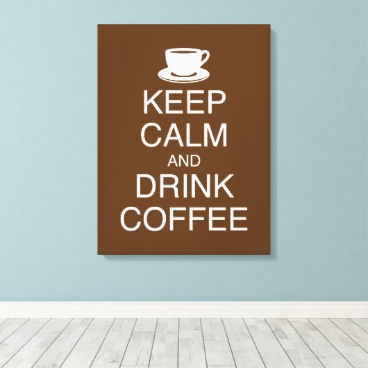 Houd Kalm en Drink Koffie Wall Art Wrapped Canvas Afdruk (Insitu (Houten vloer))