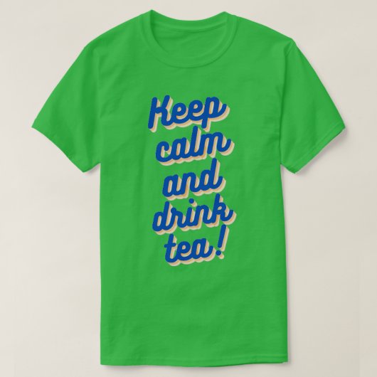 Houd kalm en Drink thee blauw modern Inspirerend T-shirt (Design voorkant)