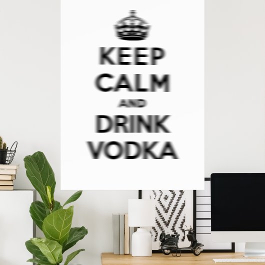 Houd kalm en drink wodka poster (Thuiskantoor)