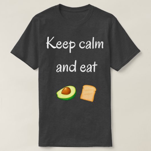 Houd kalm en eet avocado-toast t-shirt (Design voorkant)