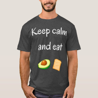 Houd kalm en eet avocado-toast t-shirt