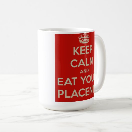 Houd kalm en eet uw placenta koffiemok (Voorkant rechts)