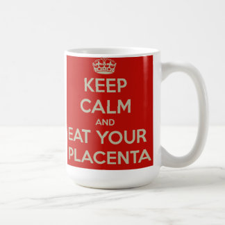 Houd kalm en eet uw placenta koffiemok