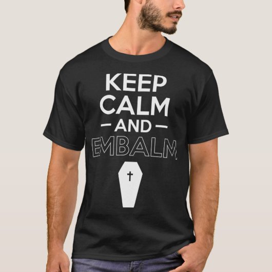 Houd kalm en Embalm Funeral Director T-shirt (Voorkant)