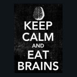 Houd kalm- en etenbrains Poster<br><div class="desc">Hou kalm en eet brein. Elke zombies mantra en woorden van wijsheid van The Persnickety Owl.</div>