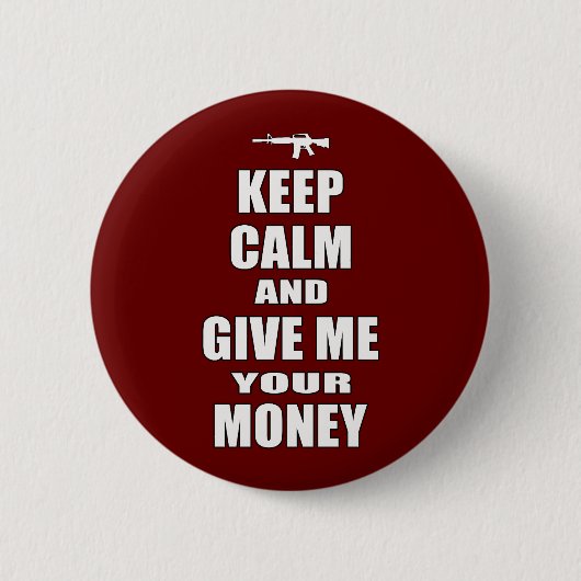 Houd kalm en geef me je geld ronde button 5,7 cm (Voorkant)